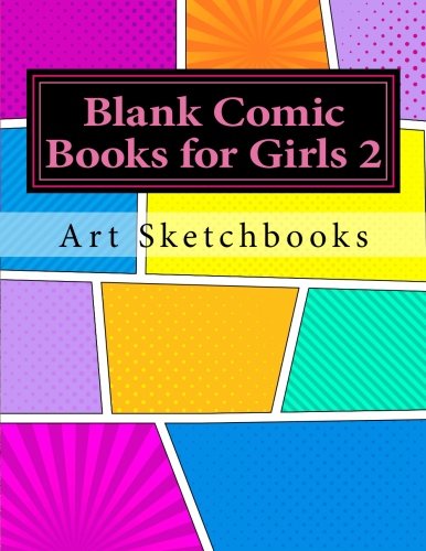 Blank Comic Books for Girls 2: Basic Comic Panels. 8.5"x11". 128 Pages (Activity Drawing & Coloring Books)