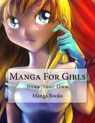 Manga For Girls: Draw Your Own (Manga Blank Comics 8.5 x 11)