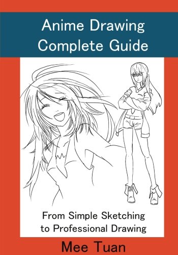 Anime Drawing Complete Guide: From Simple Sketching to Professional Drawing (Anime and Manga Drawing Lessons) (Volume 1)