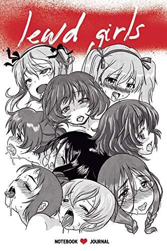 Lewd Girls: Notebook Journal: 100 Pages 6 X 9 Dot Grid with Hentai faces girls inside (Journal. Diary. Planner) (Japanese Manga Art Notebook)