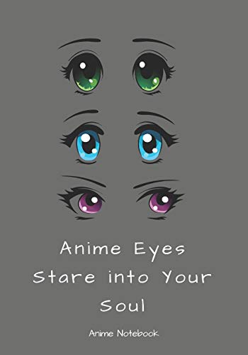 Anime Eyes Stare Into Your Soul: Anime Notebook