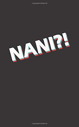 Nani?!: Funny Anime Notebook Gift for Fans of Anime and Anime Lovers