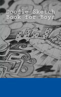 Doodle Sketch Book for Boys: A 5 x 8 Unlined Sketchbook (journal. diary. notebook)