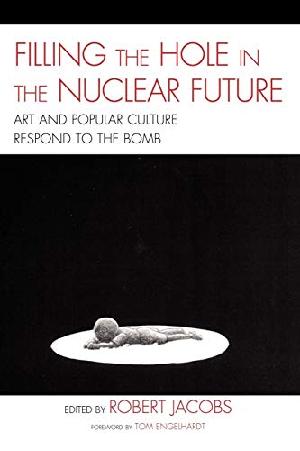 Filling the Hole in the Nuclear Future: Art and Popular Culture Respond to the Bomb (AsiaWorld)