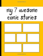 My 7 Awesome Comic Stories: Blank panelbook for 7 comic stories (perfect for comic artists of all ages!)