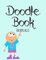 Doodle Book For Boys Age 8: Unlined Blank Journal For Doodling Drawing Sketching & Writing