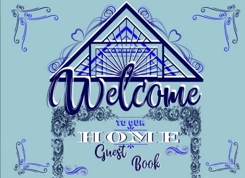 Welcome to Our Home Guest Book: Guest Book for Living Room or Guest Book for Vacation Home Rental. Guest Book for Home. Blue