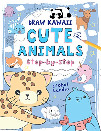 Cute Animals: Step-by-Step (Draw Kawaii)