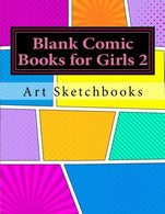 Blank Comic Books for Girls 2: Basic Comic Panels. 8.5"x11". 128 Pages (Activity Drawing & Coloring Books)