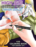 High Hentai - Smoking Hot Manga Girls: 420 Coloring Book for Grown-Ups