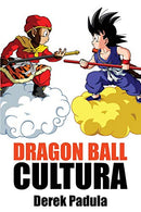 Dragon Ball Cultura: Origen (Volume 1) (Spanish Edition)