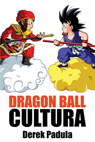 Dragon Ball Cultura: Origen (Volume 1) (Spanish Edition)