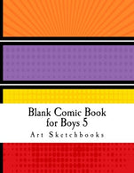 Blank Comic Book for Boys 5: Panoramic Comic Panels. 8.5"x11". 100 Pages (Activity Drawing & Coloring Books)