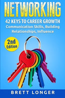 Networking: 42 Keys to Career Growth- Communication Skills. Building Relationships. Influence