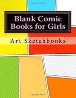 Blank Comic Books for Girls: Mixed Basic. Staggered & Panoramic. 8.5"x11". 128 Pages (Activity Drawing & Coloring Books)