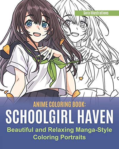 Anime Coloring Book: School Girl Haven. Beautiful and Relaxing Manga-Style Coloring Portraits