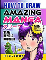 How to Draw Amazing Manga: Mini Compact Version (Travel Size Edition) (Volume 3)