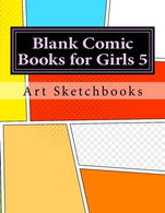 Blank Comic Books for Girls 5: Panoramic Comic Panels. 8.5"x11". 100 Pages (Activity Drawing & Coloring Books)