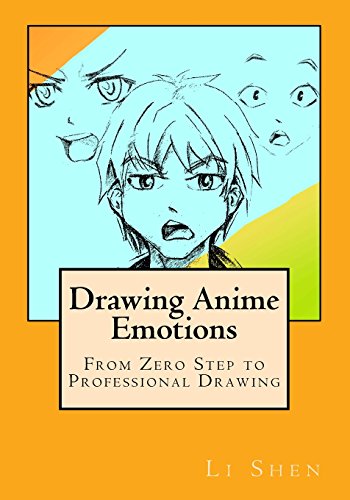 Drawing Anime Emotions: From Zero Step to Professional Drawing (Anime Drawing by Li Shen) (Volume 2)