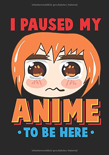 Manga Notizbuch I Paused My Anime: Liniertes Journal. Tagebuch und Notizbuch im Kawaii Stil Geschenk für Anime Fans (German Edition)