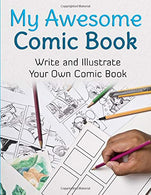 My Awesome Comic Book: Write and Illustrate Your Own Comic Book