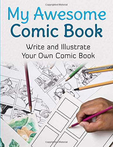 My Awesome Comic Book: Write and Illustrate Your Own Comic Book