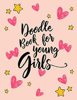 Doodle Book For Young Girls: Unlined Blank Journal For Doodling Drawing Sketching & Writing