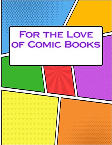 For the Love of Comic Books (diary. journal. notebook)