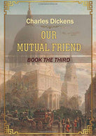 Our Mutual Friend: Book the Third