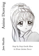 Anime Drawing: Step by Step Guide How to Draw Anime Faces (Anime Drawing Course) (Volume 2)