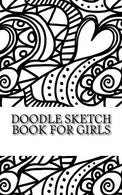 Doodle Sketch Book for Girls: A 5 x 8 Unlined Sketchbook (journal. diary. notebooks)