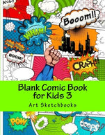 Blank Comic Book for Kids 3: Staggered Comic Panels. 8.5"x11". 128 Pages (Activity Drawing & Coloring Books)