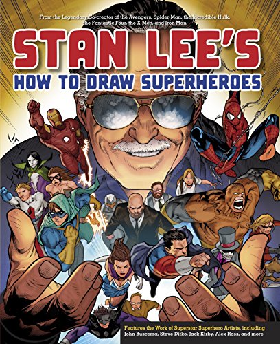 Stan Lee's How to Draw Superheroes: From the Legendary Co-creator of the Avengers. Spider-Man. the Incredible Hulk. the Fantastic Four. the X-Men. a