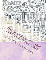 The Blank Comic Strip Doodle Pad for Girls (Activity Drawing & Coloring Books)