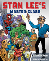 Stan Lee's Master Class: Lessons in Drawing. World-Building. Storytelling. Manga. and Digital Comics from the Legendary Co-creator of Spider-Man. Th