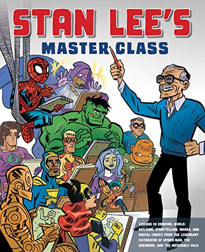 Stan Lee's Master Class: Lessons in Drawing. World-Building. Storytelling. Manga. and Digital Comics from the Legendary Co-creator of Spider-Man. Th
